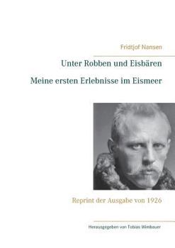 Paperback Unter Robben und Eisbären. Meine ersten Erlebnisse im Eismeer: Reprint der Ausgabe von 1926 [German] Book
