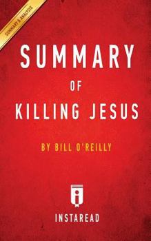 Paperback Summary of Killing Jesus: By Bill O'Reilly - Includes Analysis Book