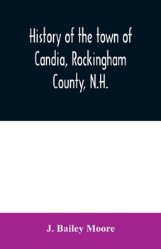 Paperback History of the town of Candia, Rockingham County, N.H.: from its first settlement to the present time Book