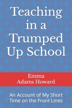 Paperback Teaching in a Trumped Up School: An Account of My Short Time on the Front Lines Book