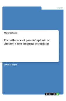 Paperback The influence of parents' aphasia on children's first language acquisition Book