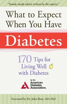 Paperback What to Expect When You Have Diabetes: 170 Tips for Living Well with Diabetes Book