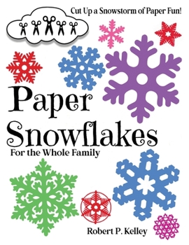 Paperback Paper Snowflakes: For the Whole Family Book