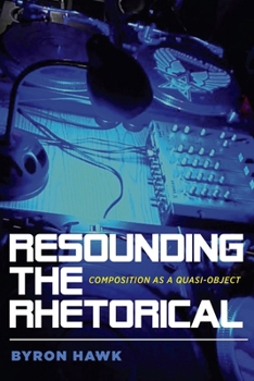 Paperback Resounding the Rhetorical: Composition as a Quasi-Object Book