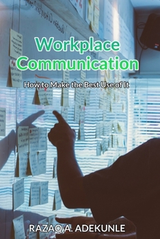 Paperback Workplace Communication: How to Make the Best Use of It Book