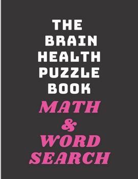 The brain health puzzle book math @ word search: Word Search and Sudoku Activity Book for Adults