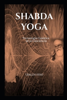 Paperback Shabda Yoga: Tecnología Cuántica de la Conciencia [Spanish] Book