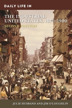 Hardcover Daily Life in the Industrial United States, 1870-1900 Book