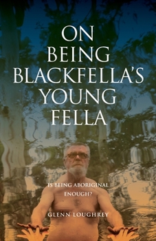 Paperback On Being Blackfella's Young Fella: Is Being Aboriginal Enough? Book