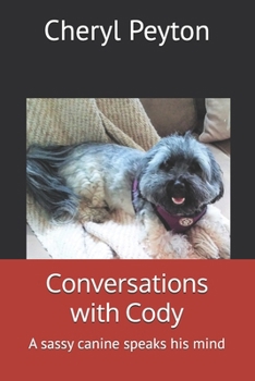 Paperback Conversations with Cody: A sassy canine speaks his mind Book