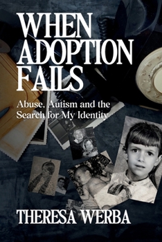 Paperback When Adoption Fails: Abuse, Autism, and the Search for My Identity Book