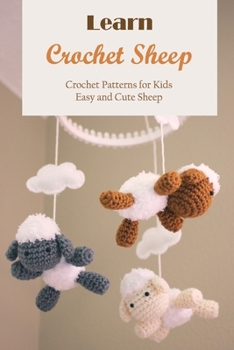 Paperback Learn Crochet Sheep: Crochet Patterns for Kids: Easy and Cute Sheep: Sheep Crochet Designs Book