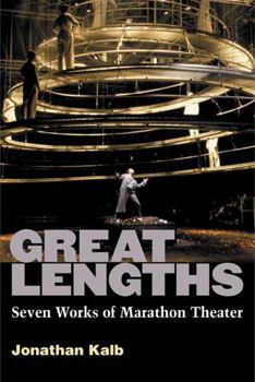 Hardcover Great Lengths: Seven Works of Marathon Theater Book