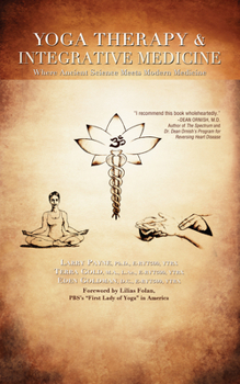 Paperback Yoga Therapy & Integrative Medicine: Where Ancient Science Meets Modern Medicine Book