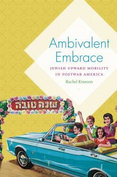 Paperback Ambivalent Embrace: Jewish Upward Mobility in Postwar America Book