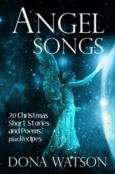 Paperback Angel Songs: 20 Christmas Short Stories and Poems, plus Recipes Book