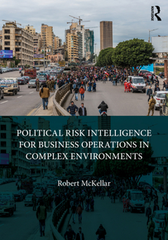 Paperback Political Risk Intelligence for Business Operations in Complex Environments Book