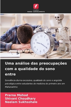 Uma análise das preocupações com a qualidade do sono entre: Sonolência diurna excessiva, qualidade do sono e angústia psicológica entre estudantes de ... ano em Maharashtra (Portuguese Edition)