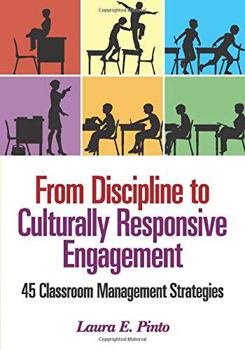 Paperback From Discipline to Culturally Responsive Engagement: 45 Classroom Management Strategies Book