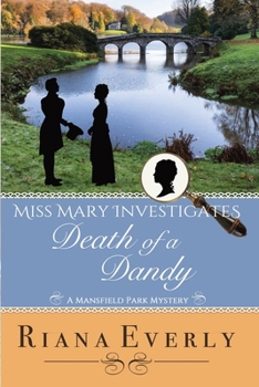 Death of a Dandy: A Mansfield Park Mystery - Book #3 of the Miss Mary Investigates