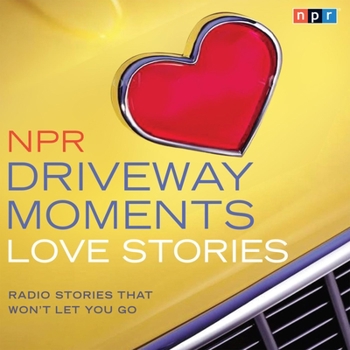 NPR Driveway Moments Love Stories - Book  of the NPR Driveway Moments