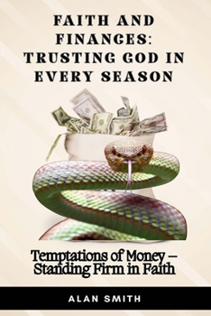 Temptations of Money – Standing Firm in Faith (Faith and Finances – Trusting God In Every Season)