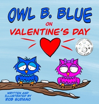 Hardcover Owl B. Blue on Valentine's Day: A children's book about a little owl WHOOO is looking for friendship and love on Valentine's Day! Book