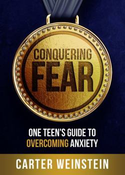 Paperback Conquering Fear: One Teen's Guide to Overcoming Anxiety Book