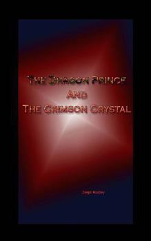 Paperback The Dragon Prince and The Crimson Crystal Book