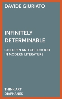 Paperback Infinitely Determinable: Children and Childhood in Modern Literature Book