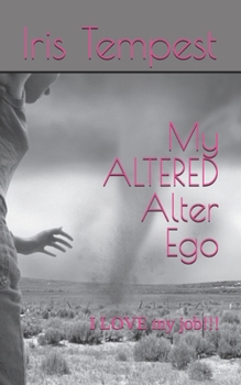 Paperback My ALTERED Alter Ego: I LOVE my job!!! Book