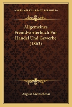 Paperback Allgemeines Fremdworterbuch Fur Handel Und Gewerbe (1863) [German] Book
