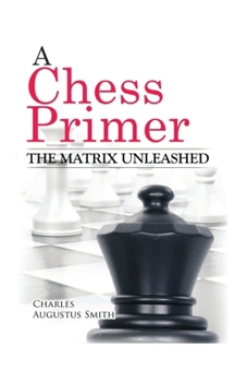 Paperback A Chess Primer The Matrix Unleashed Book