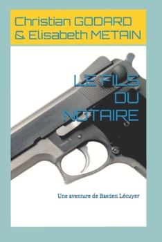 Paperback Le Fils Du Notaire: Une aventure de Bastien Lécuyer [French] Book