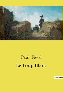 Le Loup Blanc (French Edition)