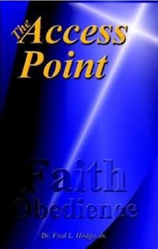 The Access Point: Biblical Principles Behind Receiving the Miraculous