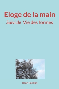 Paperback Eloge de la main: (Suivi de) Vie des formes [French] Book