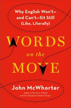 Hardcover Words on the Move: Why English Won't - And Can't - Sit Still (Like, Literally) Book