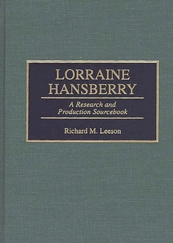 Lorraine Hansberry: A Research and Production Sourcebook (Modern Dramatists Research and Production Sourcebooks)