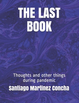 Paperback The Last Book: Thoughts and other things during pandemic Book