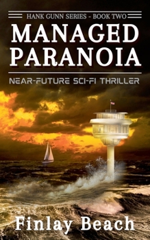 Managed Paranoia - Book Two: Near-Future Si-Fi Thriller (Hank Gunn Series)
