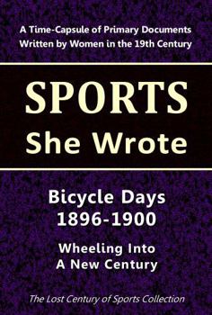 Paperback Bicycle Days 1896-1900: Wheeling Into a New Century (Sports She Wrote) Book