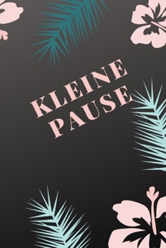 Kleine Pause: Tagebuch für Frauen für mehr Achtsamkeit (German Edition)
