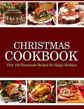 Paperback Christmas Cookbook: Over 150 Homemade Recipes for Happy Holidays Book