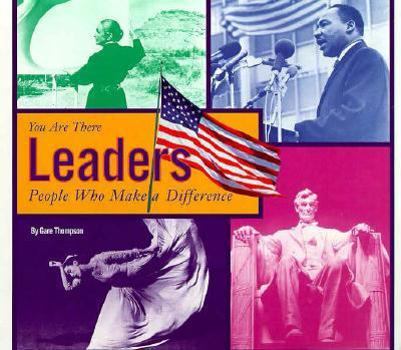 Leaders: People Who Make a Difference (You Are There (Childrens Press Paperback))