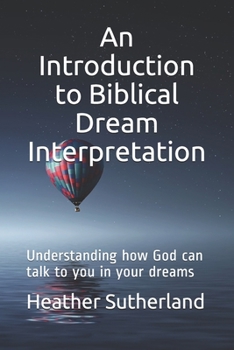 Paperback An Introduction to Biblical Dream Interpretation: Understanding how God can talk to you in your dreams Book