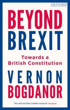 Hardcover Beyond Brexit: Towards a British Constitution Book