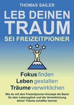 Paperback Leb deinen Traum: Sei Freizeitpionier [German] Book