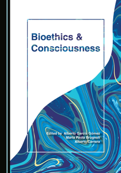 Hardcover Bioethics and Consciousness Book