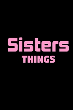 Sisters Things You Woudn't Understand Lined Journal For Sisters, Lined Journal Gift For Sisters